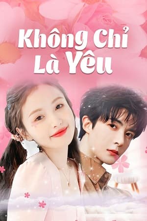 Poster phim Không Chỉ Là Yêu