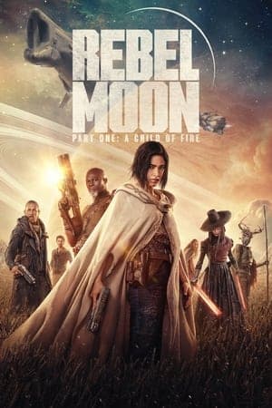 Poster phim Rebel Moon - Phần 1: Người Con Của Lửa