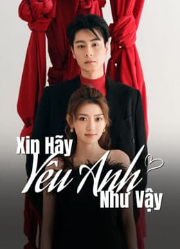Poster phim Xin Hãy Yêu Anh Như Vậy