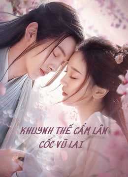 Poster phim Khuynh Thế Cẩm Lân Cốc Vũ Lai
