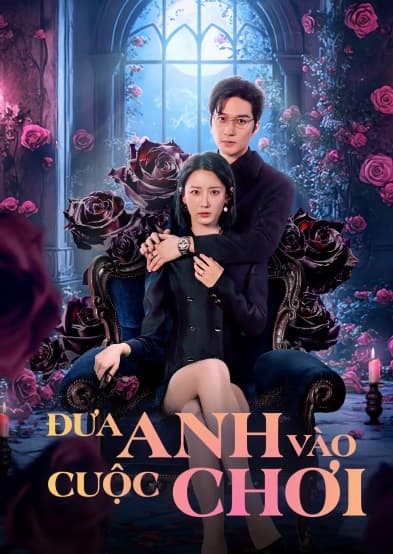 Poster phim Đưa Anh Vào Cuộc Chơi