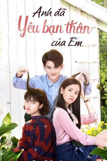 Poster phim Anh Đã Yêu Bạn Thân Của Em