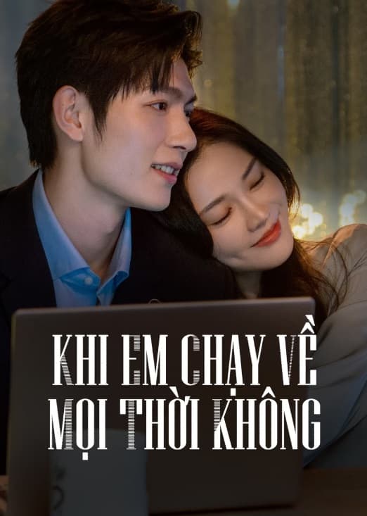 Poster phim Khi Em Chạy Về Mọi Thời Không