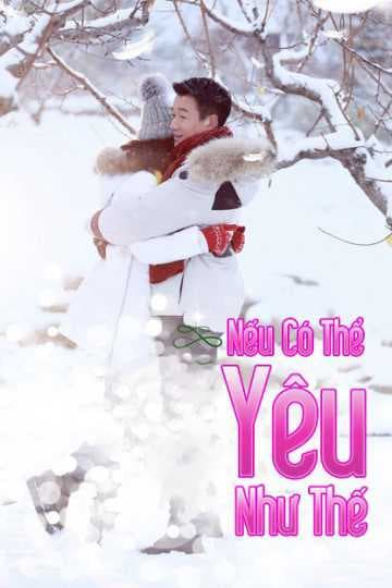 Poster phim Nếu Có Thể Yêu Như Thế
