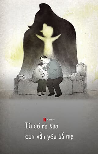 Poster phim Dù Có Ra Sao, Con Vẫn Yêu Bố Mẹ