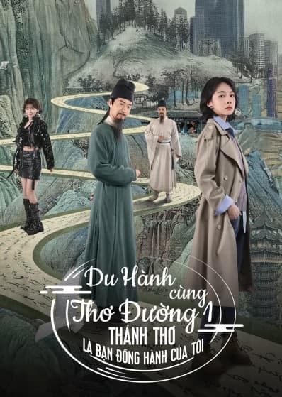 Poster phim Du Hành Cùng Thơ Đường 1: Thánh Thơ Là Bạn Đồng Hành Của Tôi