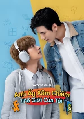 Poster phim Anh Ấy Xâm Chiếm Thế Giới Của Tôi
