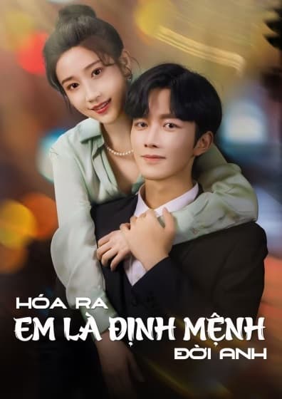 Poster phim Hoá Ra Em Là Định Mệnh Đời Anh
