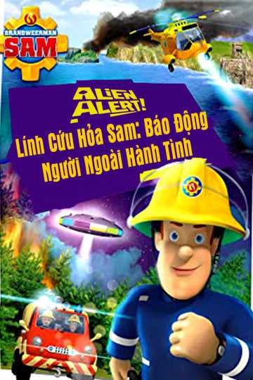 Poster phim Lính Cứu Hỏa Sam Báo Động Người Ngoài Hành Tinh
