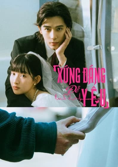 Poster phim Xứng Đáng Để Yêu