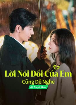 Poster phim Lời Nói Dối Của Em Cũng Dễ Nghe