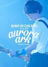 Poster phim BUMP OF CHICKEN TOUR 2019 Aurora Ark TOKYO DOME