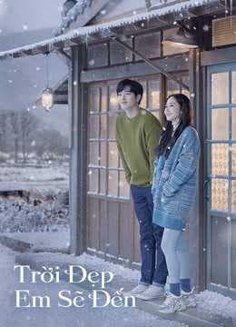 Poster phim Trời Đẹp Em Sẽ Đến