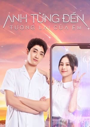 Poster phim Anh Từng Đến Tương Lai Của Em