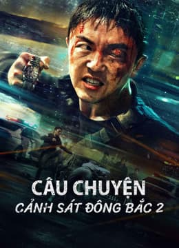 Poster phim Câu Chuyện Cảnh Sát Đông Bắc 2