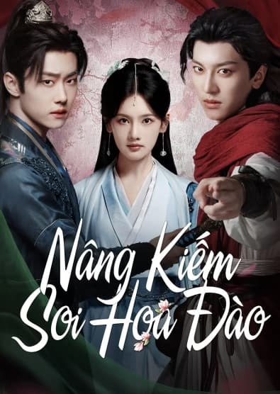 Poster phim Nâng Kiếm Soi Hoa Đào