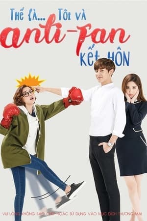 Poster phim Tôi Kết Hôn Cùng Anti Fan