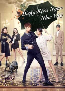 Poster phim Đừng Kiêu Ngạo Như Vậy