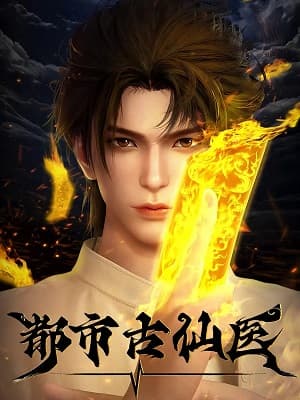 Poster phim Thần Y Cổ Đại Ở Đô Thị (Đô Thị Cổ Tiên Y)