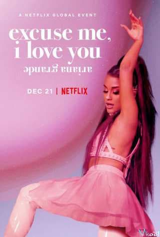 Poster phim Ariana Grande: Excuse Me, I Love You