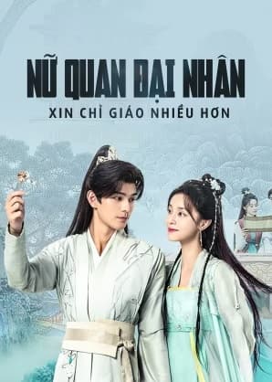 Poster phim Nữ Quan Đại Nhân Xin Chỉ Giáo Nhiều Hơn