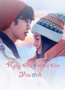 Poster phim Ngày Mai Em Có Còn Yêu Anh