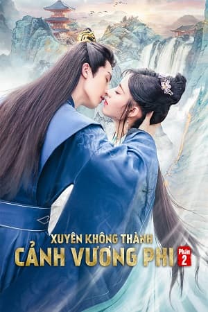 Poster phim Xuyên Không Thành Cảnh Vương Phi (Phần 2)