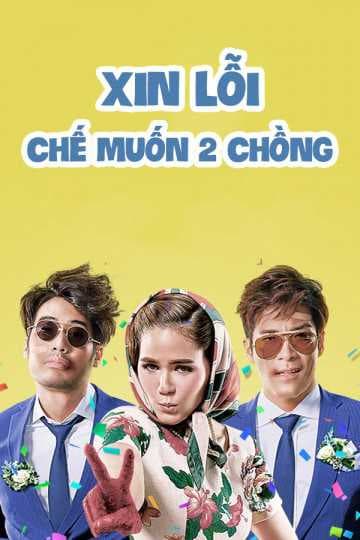 Poster phim Xin Lỗi Chế Muốn Hai Chồng