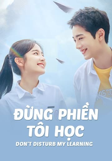Poster phim Đừng Phiền Tôi Học