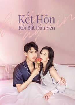 Poster phim Kết Hôn Rồi Bắt Đầu Yêu
