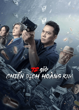 Poster phim 72 Giờ: Chiến Dịch Hoàng Kim